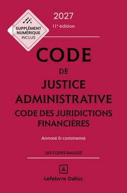 Code de justice administrative : Code des juridictions financières - Annoté et commenté (édition 2027)