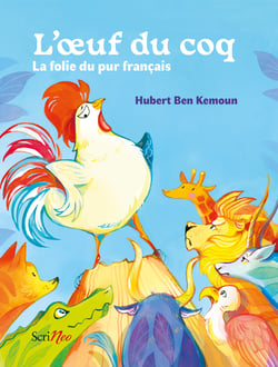 L'oeuf du coq : ou l'illusion du pur français