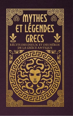 Mythes et légendes grecs : Récits des dieux et des héros de la Grèce antique