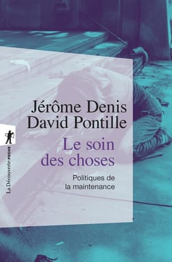 Le soin des choses : Politiques de la maintenance