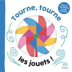 Tourne, tourne, les jouets ! - 5 ROUES FASCINANTES À FAIRE TOURNER