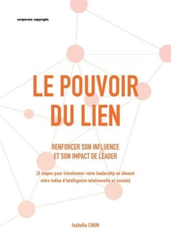 Le pouvoir du lien : Renforcer son influence et son impact de leader