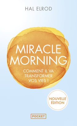 Miracle Morning : Comment il va transformer vos vies !