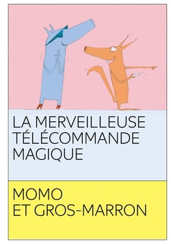 La merveilleuse télécommande magique : Momo et Gros-Marron