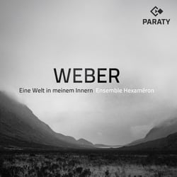 Ensemble Hexaméron: Weber - Eine Welt in meinem Innern