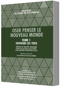 Les cahiers du rite français Tome 8 : Oser penser le nouveau monde Tome 1 : Ouvrons les yeux