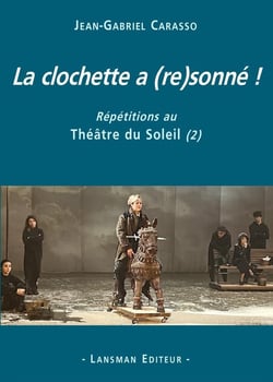 La clochette a (re)sonné ! : Répétitions au Théâtre du Soleil (2)