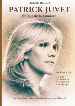 Patrick Juvet Enfant de la Lumière : De Brel à Jul Ce que la chanson raconte de son époque