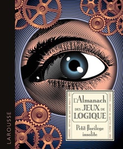 L'almanach des jeux de logique : Petit florilège insolite