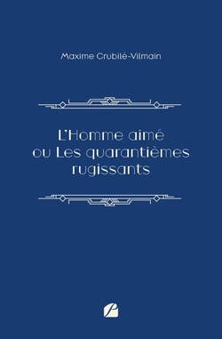 L'Homme aimé ou Les quarantièmes rugissants