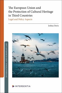 The European Union and the Protection of Cultural Heritage in Third Countries: Legal and Policy Aspects