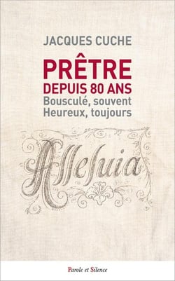 Prêtre depuis 80 ans : Bousculé, souvent, heureux, toujours