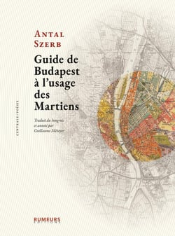 Guide de Budapest à l'usage des Martiens : Traduit du hongrois et annoté par Guillaume Métayer