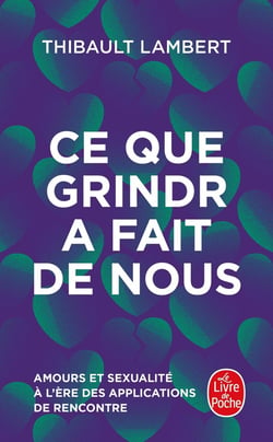 Ce que Grindr a fait de nous : Amour et sexualité à l'ère des applications de rencontre