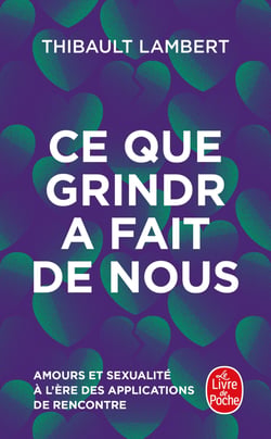 Ce que Grindr a fait de nous : Amour et sexualité à l'ère des applications de rencontre