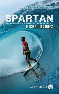 Spartan : Michel Bourez, un Tahitien au sommet du surf mondial