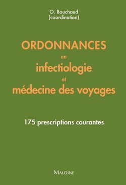 Ordonnances en infectiologie et médecine des voyages : 175 prescriptions courantes