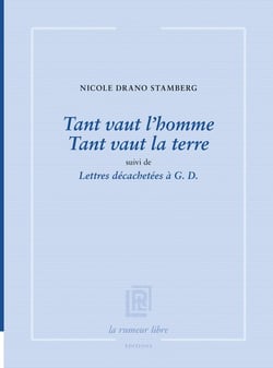 Tant vaut l'homme Tant vaut la terre : suivi de Lettres décachetées à G.D.