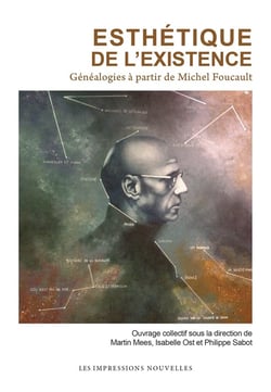 Esthétique de l'existence : Généalogies à partir de Michel Foucault