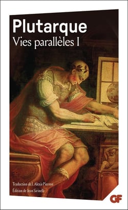 Vies parallèles : Vie d'Alexandre - Vie de César - Vie d'Alcibiade - Vie de Coriolan - Vie de Démétrios - Vie d'Antoine