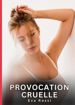 Provocation Cruelle : Nouvelles Érotiques de Sexe Tabou pour Adultes