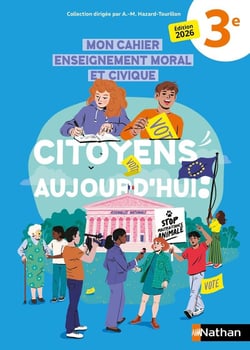 Citoyens aujourd'hui ! : Mon cahier Enseignement Moral et Civique - 3e - Cahier d'activités (édition 2026)