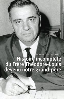 Histoire incomplète du Frère Théodore-Louis devenu notre grand-père