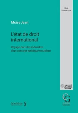 L'état de droit international : Voyage dans les méandres d'un concept juridique troublant