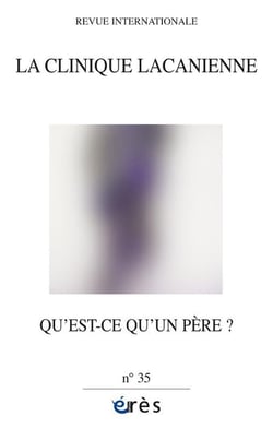 La clinique lacanienne n.35 : Qu'est-ce qu'un père ?