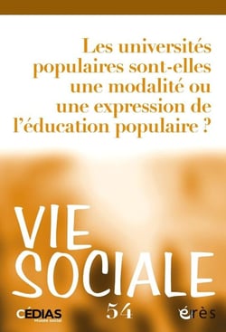Vie sociale n.54 : Les universités populaires sont-elles une modalité ou une expression de l'éducation populaire ?