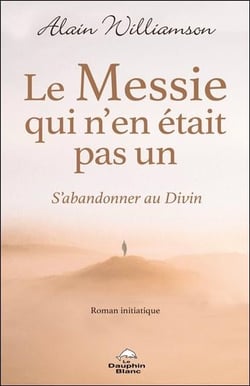Le messie qui n'en était pas un : S'abandonner au divin