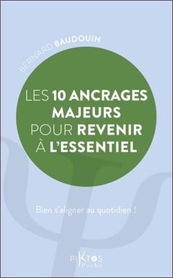 Les 10 ancrages majeurs pour revenir à l'essentiel : Ressourcez-vous au quotidien !