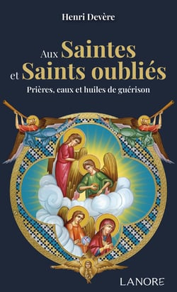Aux saintes et saints oubliés : Prières, eaux et huiles de guérison