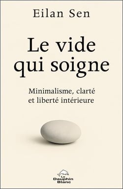 Le vide qui soigne : Minimalisme, clarté et liberté intérieure