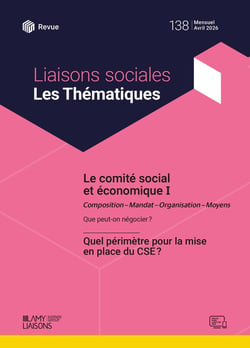 Liaisons sociales - Les thématiques Tome 138 : Le comité social et économique Tome 1 : Composition - Mandat - Organisation - Moyens