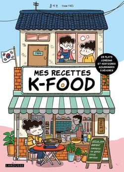 Mes recettes K-food : 25 plats coréens et histoires gourmandes à dévorer
