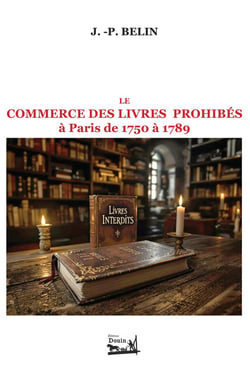Le commerce des livres prohibés à Paris de 1750 à 1789