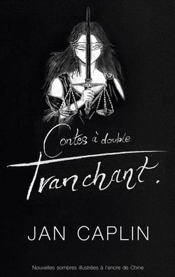 Contes à double tranchant : Histoires sombres illustrées à l'encre de Chine