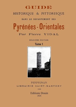 Guide pittoresque et historique dans le département des Pyrénées-orientales - 2 vol.
