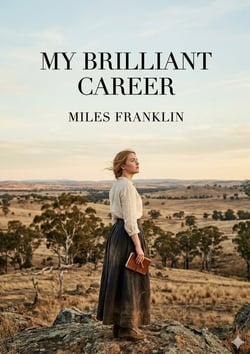 My Brilliant Career : by Miles Franklin