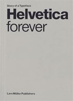 Helvetica Forever Story Of A Typeface