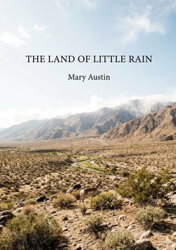 The Land of Little Rain : by Mary Austin