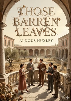 Those Barren Leaves : by Aldous Huxley