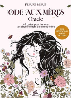 Ode aux mères : Oracle - 48 cartes pour honorer ton cheminement de femme-mère