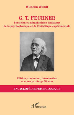 G. T. Fechner : Physicien et métaphysicien fondateur de la psychophysique et de l'esthétique expérimentale