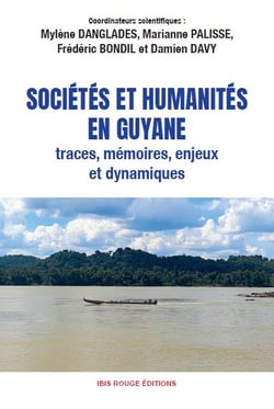 Sociétés et humanités en Guyane : Traces, mémoires, enjeux et dynamques