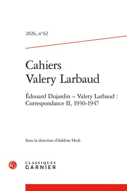 Cahiers Valery Larbaud n.62 : Cahiers Valery Larbaud : Édouard Dujardin - Valery Larbaud : Correspondance II, 1930-1947 (édition 2026)