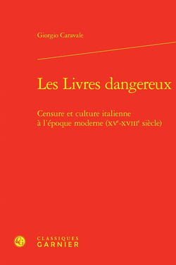 Les Livres dangereux : Censure et culture italienne à l'époque moderne (XVe-XVIIIe siècle)