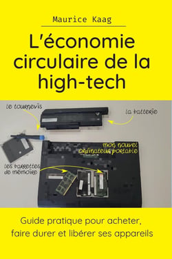 L'économie circulaire de la high-tech : Guide pratique pour acheter, faire durer et libérer ses appareils
