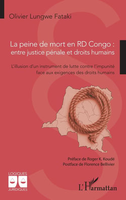 La peine de mort en RD Congo : entre justice pénale et droits humains : L'illusion d'un instrument de lutte contre l'impunité face aux exigences des droits humains